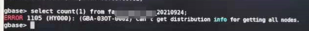 ERROR 1105 (HY000): (GBA-030T-0002) Can't get distribution info for getting all nodes.